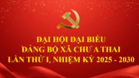 NHIỆT LIỆT CHÀO MỪNG ĐẠI HỘI ĐẠI BIỂU ĐẢNG BỘ XÃ CHƯ A THAI LẦN THỨ I, NHIỆM KỲ 2025-2030